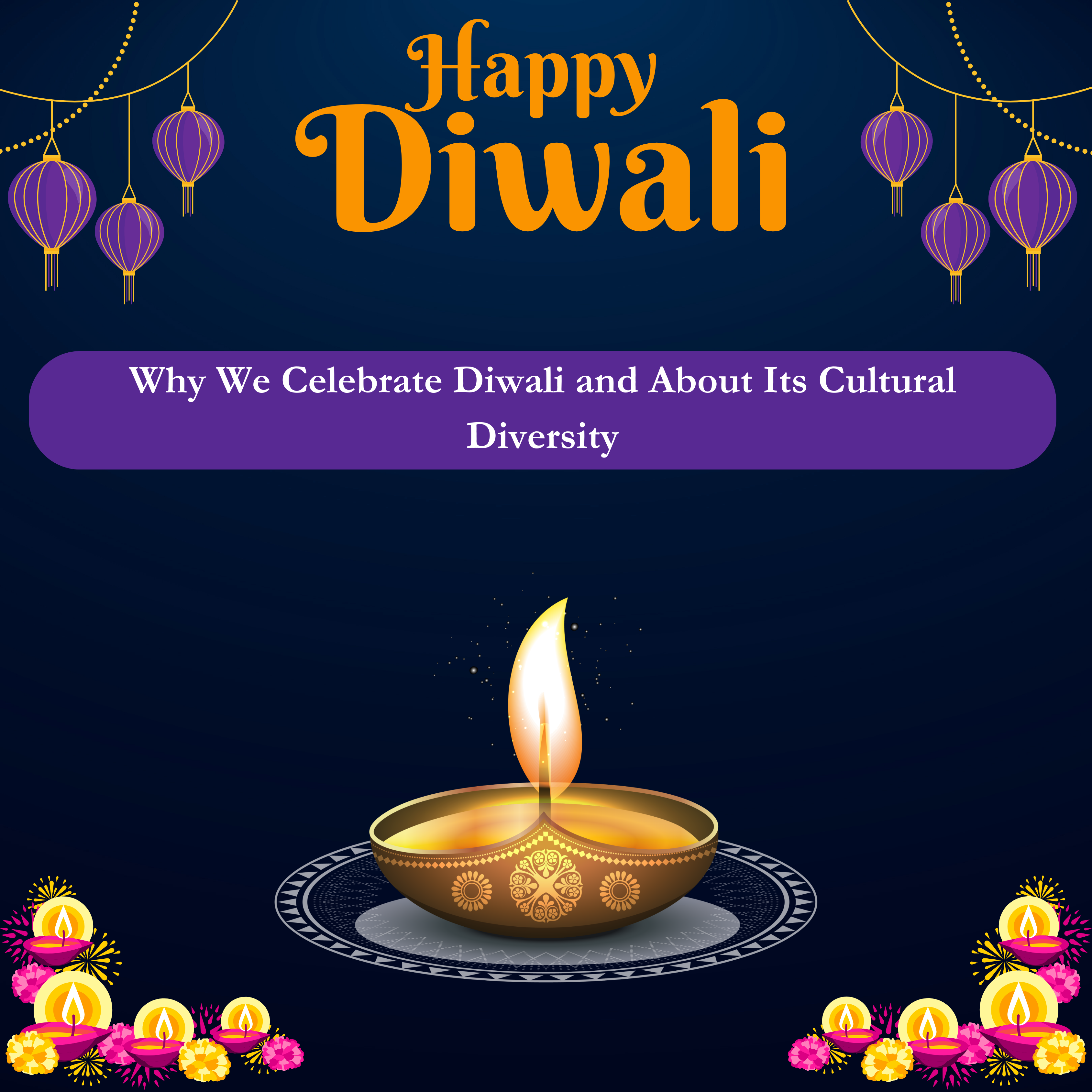 Why We Celebrate Diwali? and Its Cultural Diversity – Aany's Culture